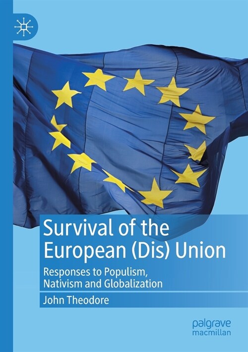 Survival of the European (Dis) Union: Responses to Populism, Nativism and Globalization (Paperback, 2019)