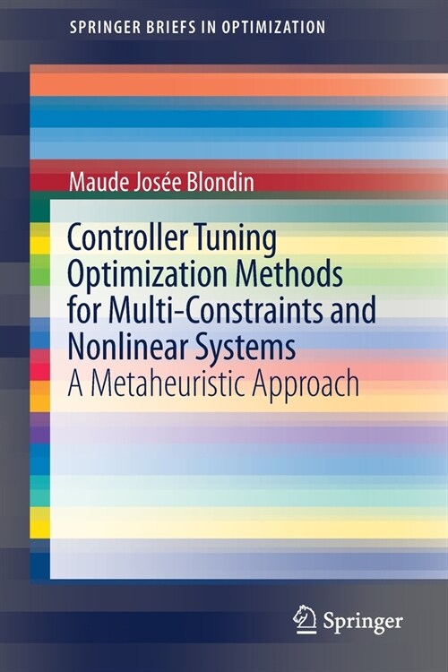 Controller Tuning Optimization Methods for Multi-Constraints and Nonlinear Systems: A Metaheuristic Approach (Paperback, 2021)