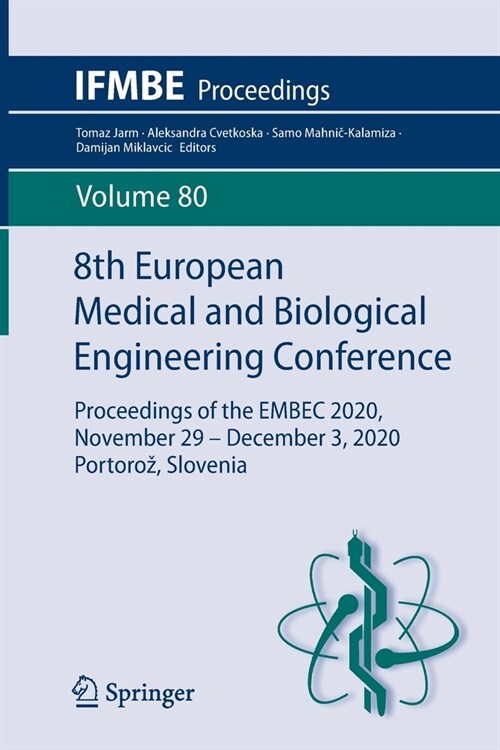 8th European Medical and Biological Engineering Conference: Proceedings of the Embec 2020, November 29 - December 3, 2020 Portoroz, Slovenia (Paperback, 2021)