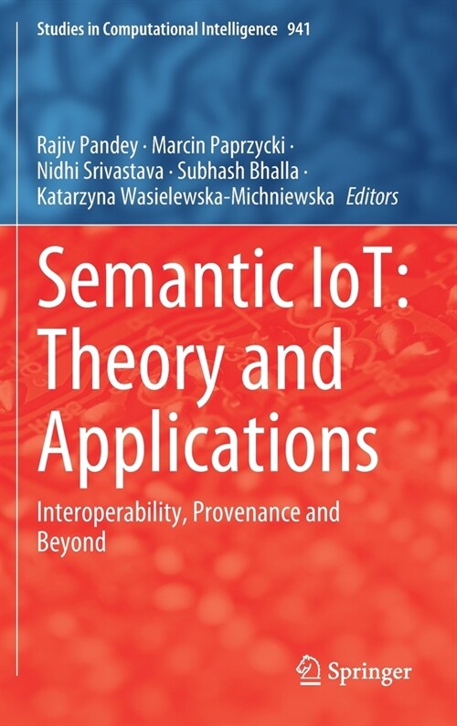 Semantic Iot: Theory and Applications: Interoperability, Provenance and Beyond (Hardcover, 2021)