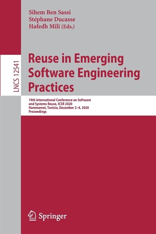 Reuse in Emerging Software Engineering Practices: 19th International Conference on Software and Systems Reuse, Icsr 2020, Hammamet, Tunisia, December (Paperback, 2020)