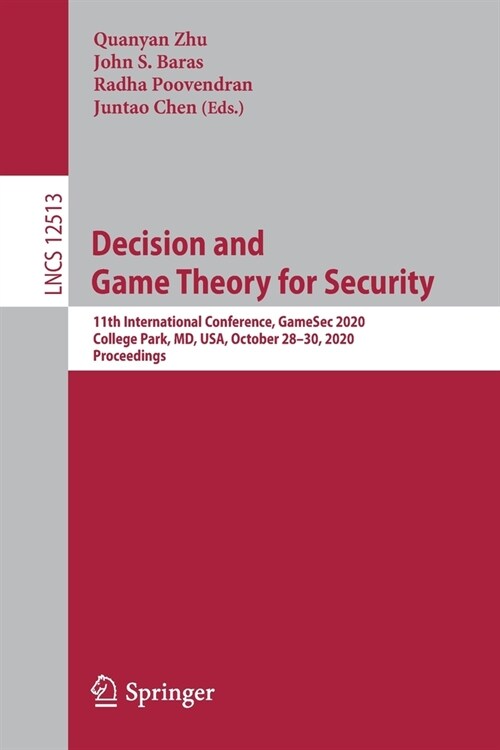 Decision and Game Theory for Security: 11th International Conference, Gamesec 2020, College Park, MD, Usa, October 28-30, 2020, Proceedings (Paperback, 2020)