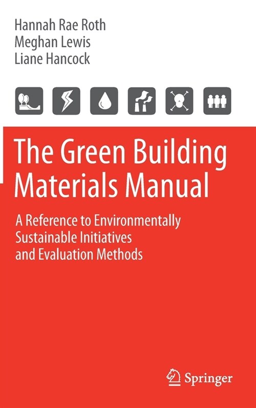 The Green Building Materials Manual: A Reference to Environmentally Sustainable Initiatives and Evaluation Methods (Hardcover, 2021)