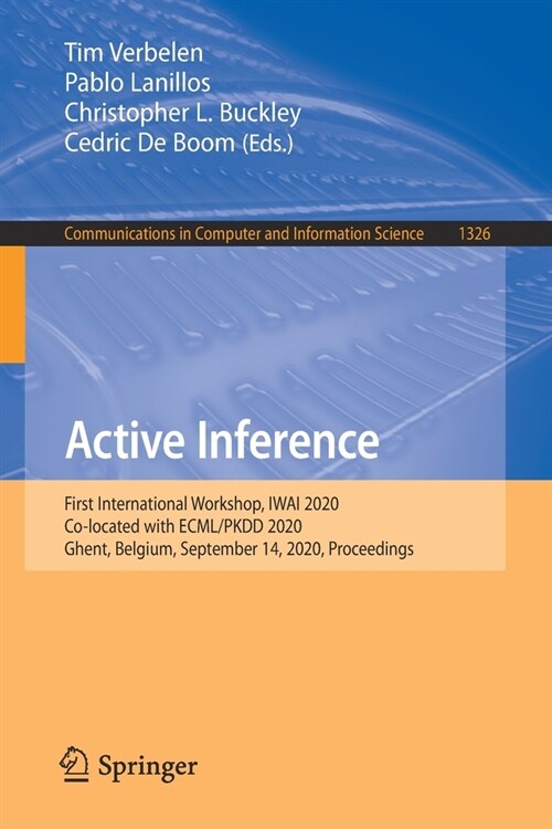 Active Inference: First International Workshop, Iwai 2020, Co-Located with Ecml/Pkdd 2020, Ghent, Belgium, September 14, 2020, Proceedin (Paperback, 2020)