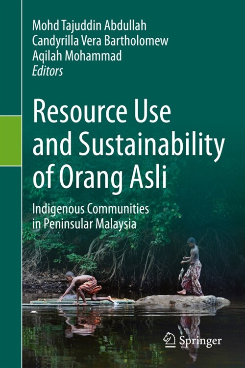 Resource Use and Sustainability of Orang Asli: Indigenous Communities in Peninsular Malaysia (Hardcover, 2021)