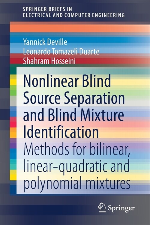 Nonlinear Blind Source Separation and Blind Mixture Identification: Methods for Bilinear, Linear-Quadratic and Polynomial Mixtures (Paperback, 2021)