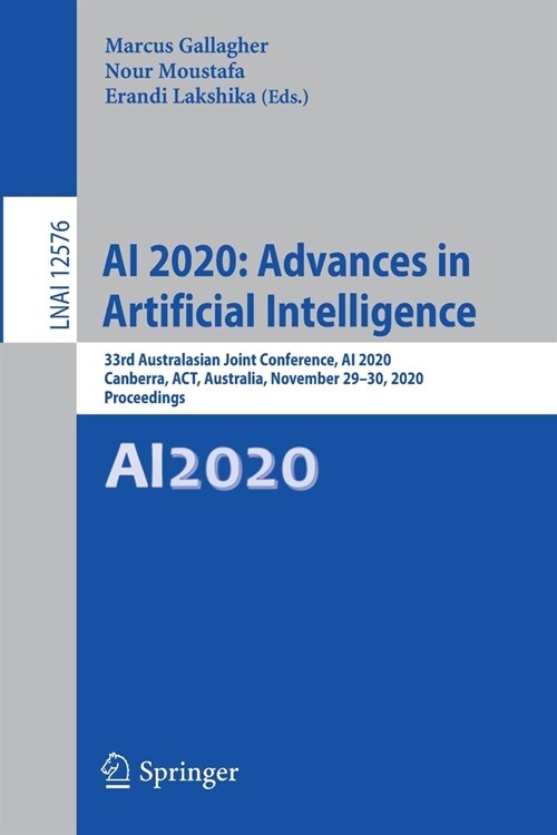 AI 2020: Advances in Artificial Intelligence: 33rd Australasian Joint Conference, AI 2020, Canberra, Act, Australia, November 29-30, 2020, Proceedings (Paperback, 2020)