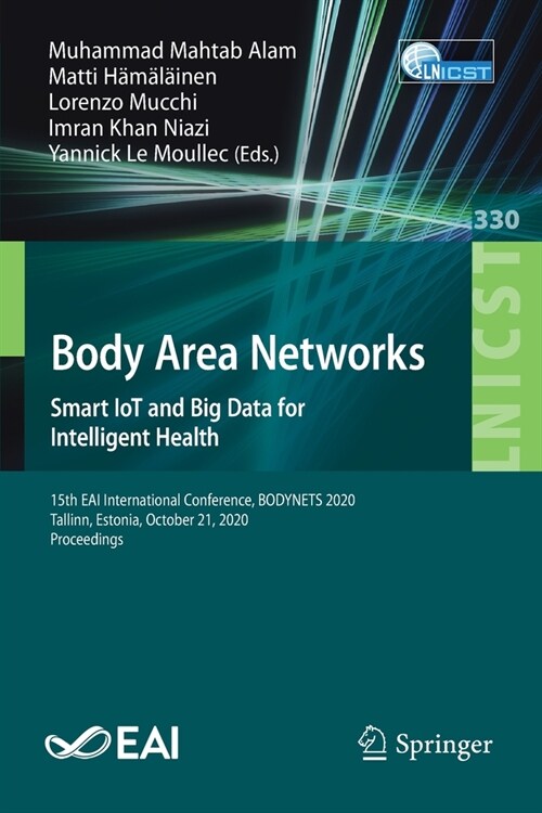 Body Area Networks. Smart Iot and Big Data for Intelligent Health: 15th Eai International Conference, Bodynets 2020, Tallinn, Estonia, October 21, 202 (Paperback, 2020)