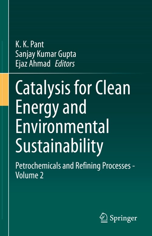 Catalysis for Clean Energy and Environmental Sustainability: Petrochemicals and Refining Processes - Volume 2 (Hardcover, 2021)