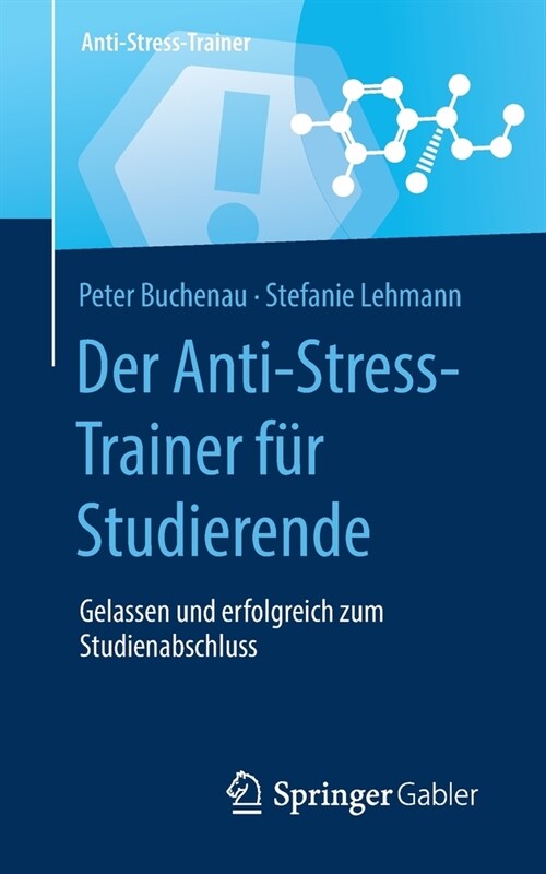 Der Anti-Stress-Trainer F? Studierende: Gelassen Und Erfolgreich Zum Studienabschluss (Paperback, 1. Aufl. 2021)