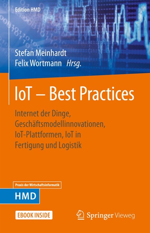 Iot - Best Practices: Internet Der Dinge, Gesch?tsmodellinnovationen, Iot-Plattformen, Iot in Fertigung Und Logistik (Hardcover, 1. Aufl. 2021)