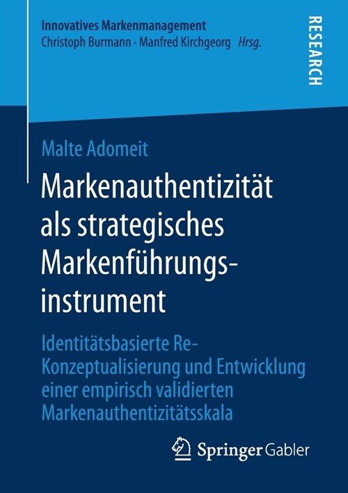 Markenauthentizit? ALS Strategisches Markenf?rungsinstrument: Identit?sbasierte Re-Konzeptualisierung Und Entwicklung Einer Empirisch Validierten M (Paperback, 1. Aufl. 2020)