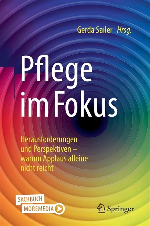 Pflege Im Fokus: Herausforderungen Und Perspektiven - Warum Applaus Alleine Nicht Reicht (Paperback, 1. Aufl. 2021)