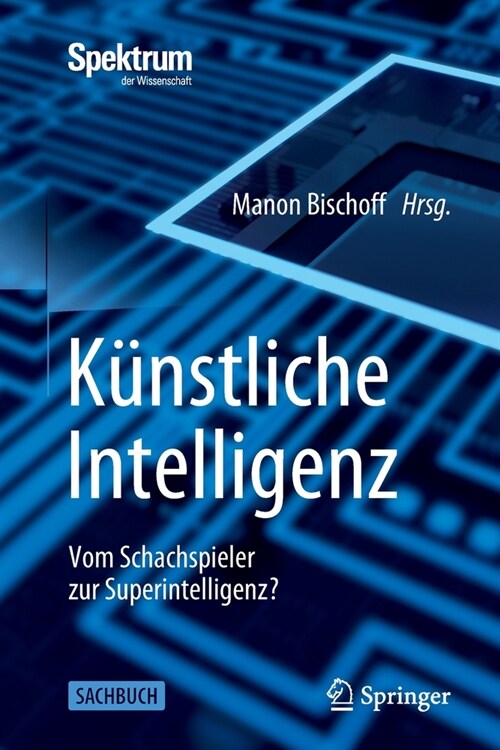 K?stliche Intelligenz: Vom Schachspieler Zur Superintelligenz? (Paperback, 1. Aufl. 2021)