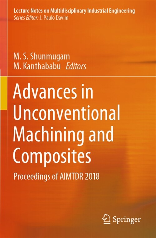 Advances in Unconventional Machining and Composites: Proceedings of Aimtdr 2018 (Paperback, 2020)