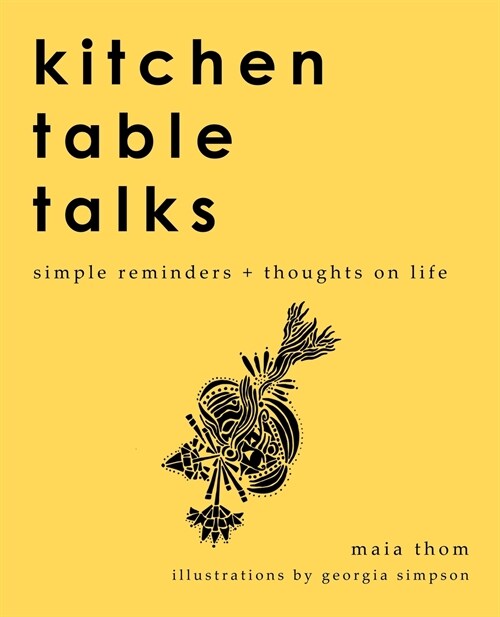 Kitchen Table Talks: Simple Reminders + Thoughts on Life (Paperback)