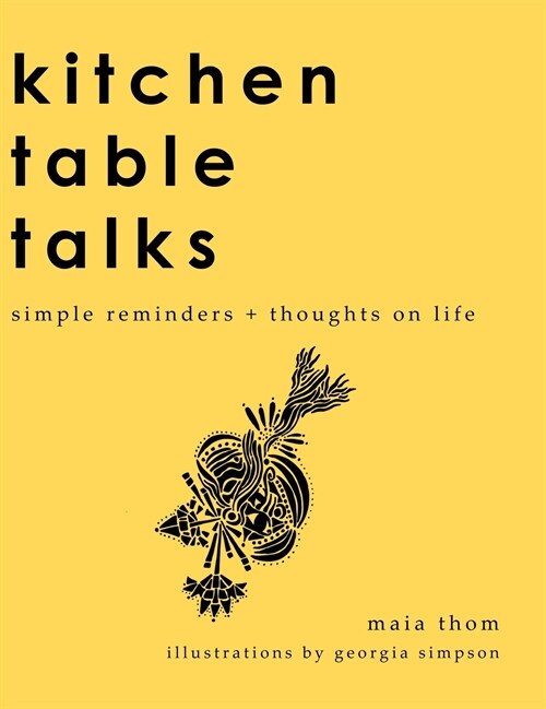Kitchen Table Talks: Simple Reminders + Thoughts on Life (Hardcover)