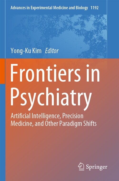 Frontiers in Psychiatry: Artificial Intelligence, Precision Medicine, and Other Paradigm Shifts (Paperback, 2019)