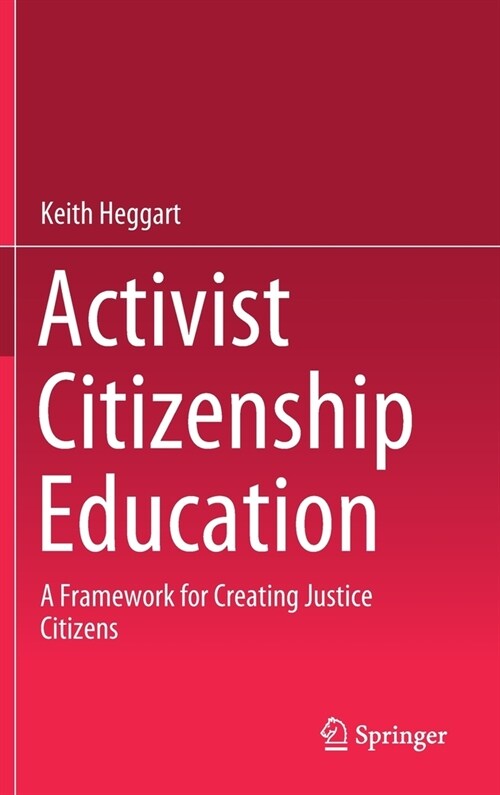 Activist Citizenship Education: A Framework for Creating Justice Citizens (Hardcover, 2020)