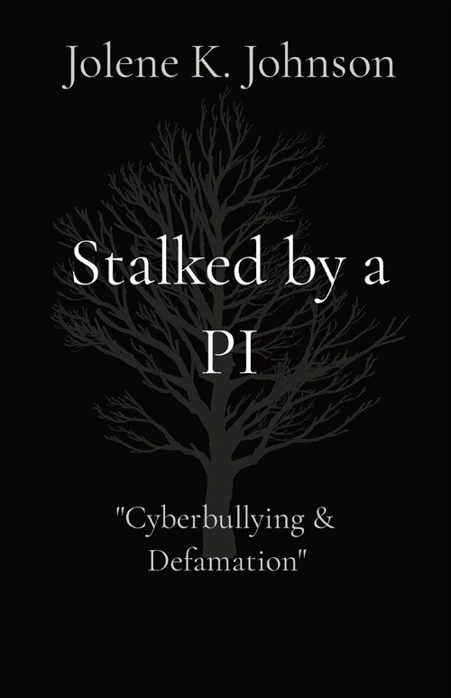 Stalked by a PI: The Untold Story of Cyberbullying (Paperback)