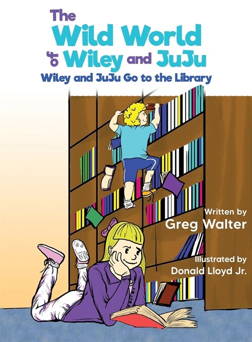 The Wild World of Wiley and JuJu: Wiley and JuJu Go to the Library (Hardcover)