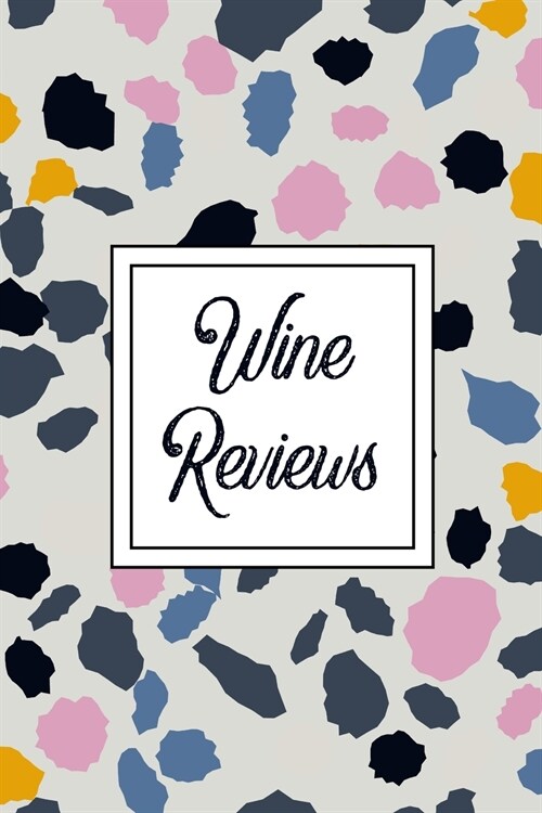 Wine Reviews: Wine Beer Alcohol Review Notebook Wine Lover Gifts (Paperback)
