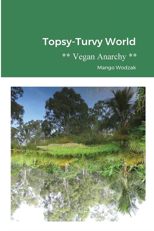 Topsy-Turvy World: Vegan Anarchy (Paperback)