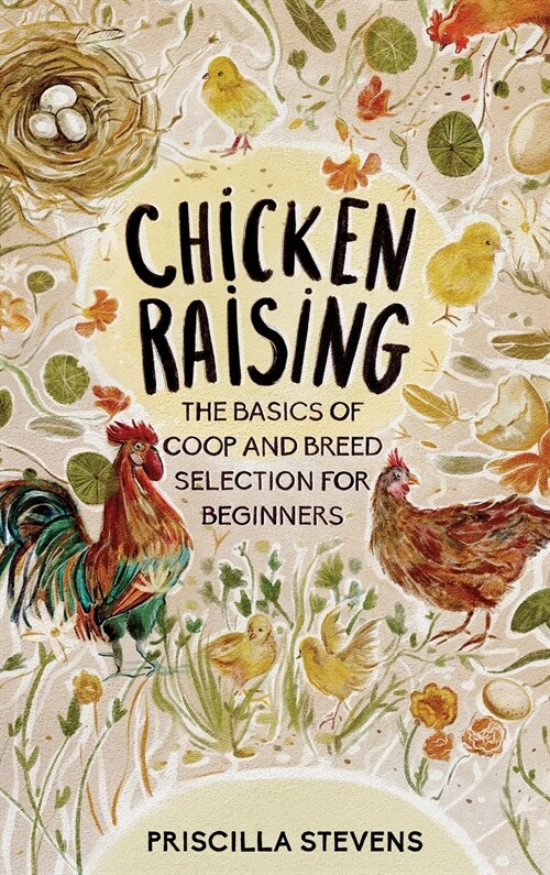 Chicken Raising: The Basics of Coop and Breed Selection for Beginners (Hardcover)