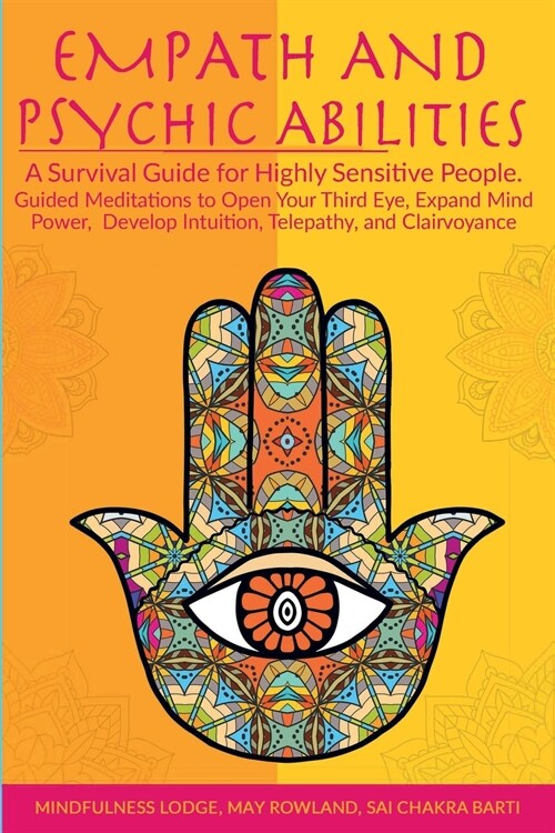 Empath and Psychic Abilities: A Survival Guide for Highly Sensitive People. Guided Meditations to Open Your Third Eye, Expand Mind Power, Develop In (Paperback)