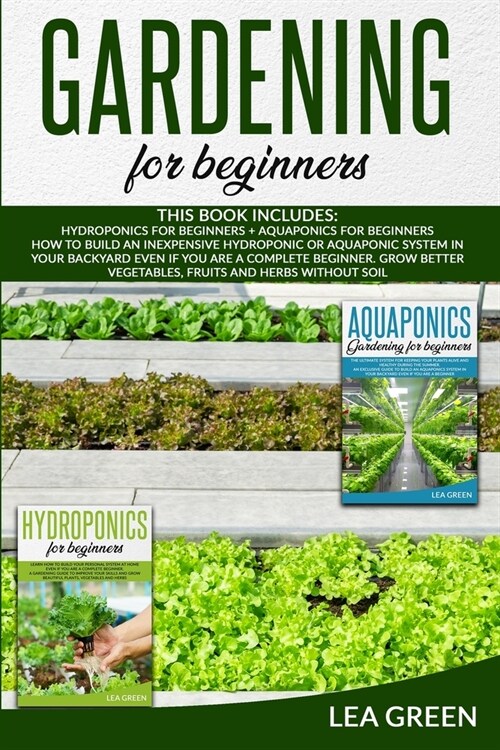 Gardening for Beginners: This Book Includes: Hydroponics for Beginners and Aquaponics for Beginners (Paperback)