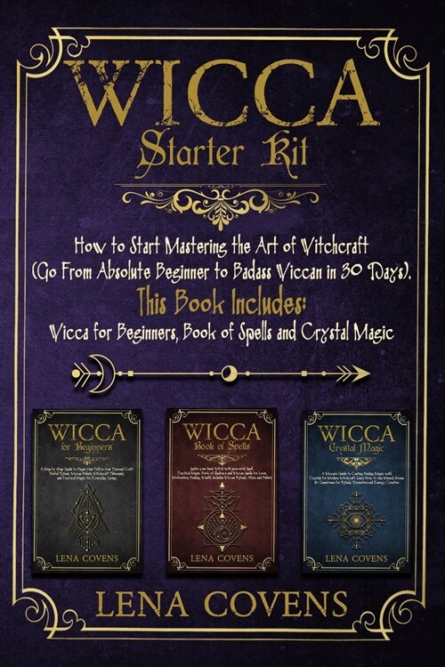 Wicca Starter Kit: How to Start Mastering the Art of Witchcraft (Go From Absolute Beginner to Badass Wiccan in 30 Days). This Book Includ (Paperback)