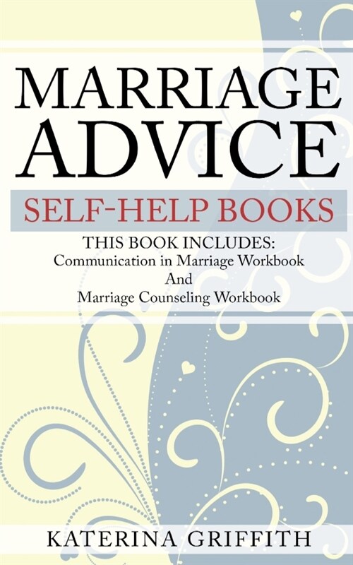 Marriage Advice self-help books: THIS BOOK INCLUDES: Communication in Marriage Workbook And Marriage Counseling Workbook (Paperback)
