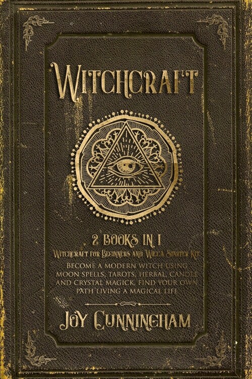Witchcraft: -Witchcraft for Beginners and Wicca Starter Kit- Become a modern witch using moon spells, tarots, herbal, candle and c (Paperback)