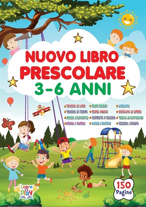 Nuovo Libro Prescolare 3-6 Anni: 150 Pagine; Traccia Linee, Forme, Alfabeto, Numeri, Prime Parole in Italiano e Inglese, Completa e Colora le Forme, U (Paperback)