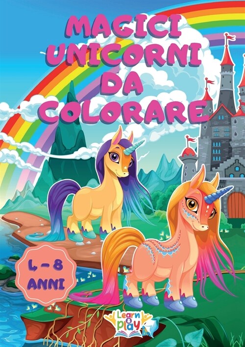 Magici Unicorni da Colorare: 4-8 Anni: 100 Pagine di Divertimento e Relax per il Tuo Bambino (Paperback)