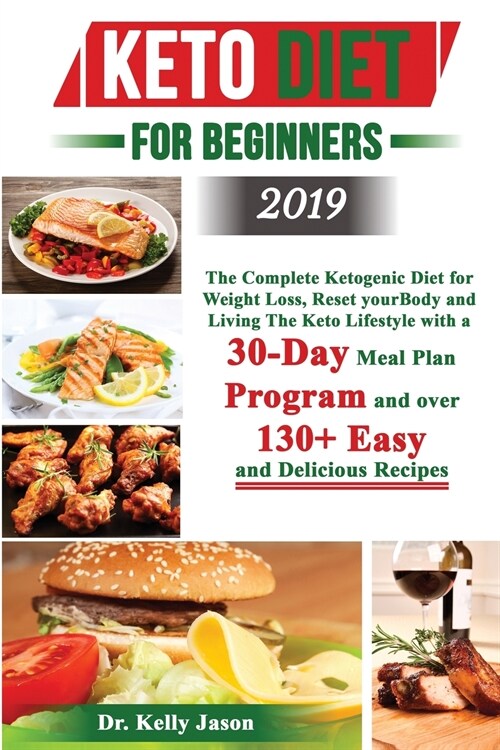 Keto Diet for Beginners 2019: The Complete Ketogenic Diet for Weight Loss, Reset your Body and Living The Keto Lifestyle with a 30-Day Meal Plan Pro (Paperback)
