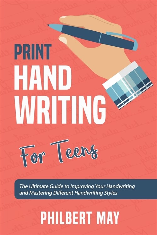 Print Handwriting Workbook for Teens: The Ultimate Guide to Improving Your Handwriting and Mastering Different Handwriting Styles (Paperback)