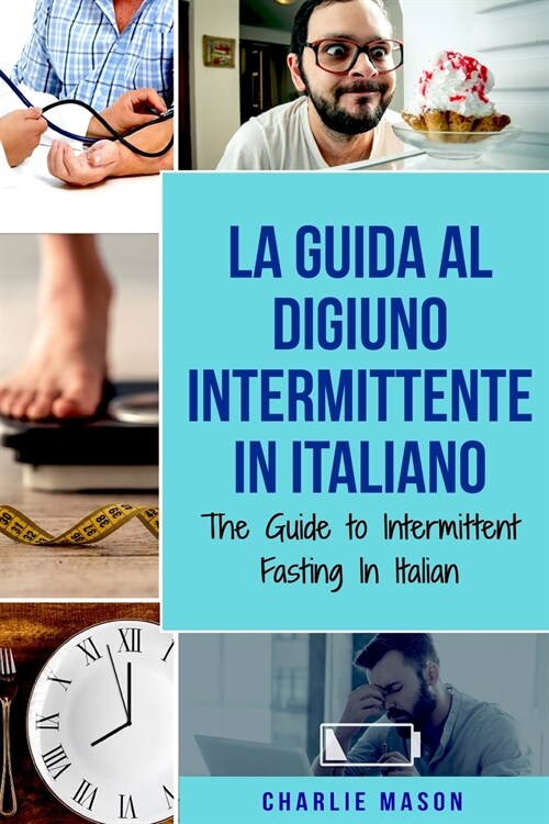 La Guida al Digiuno Intermittente In Italiano/ The Guide to Intermittent Fasting In Italian (Paperback)