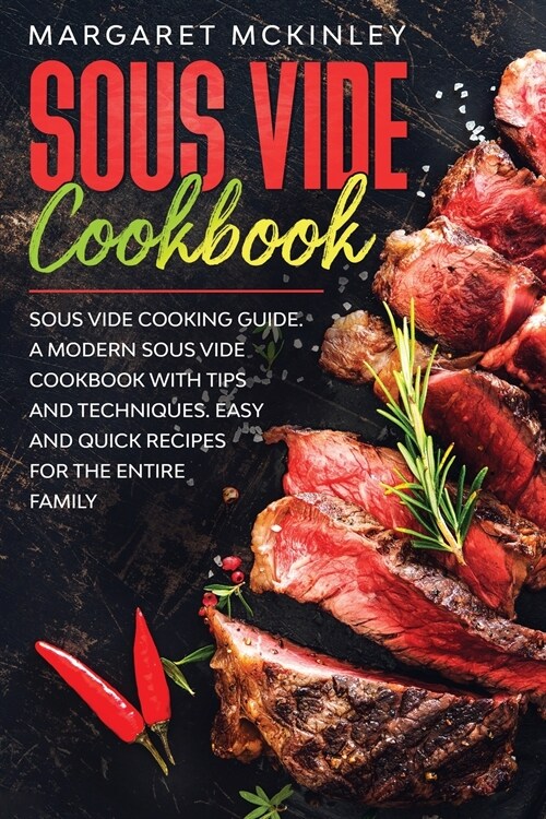 Sous Vide Cookbook: Sous Vide Cooking Guide. A Modern Sous Vide Cookbook with Tips and Techniques. Easy and Quick Sous Vide Recipes for th (Paperback)