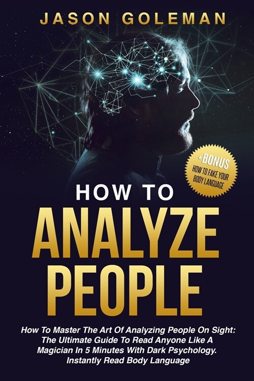 How To Analyze People: How to master the art of analyzing people on sight: the ultimate guide to read anyone like a magician in 5 minutes wit (Paperback)