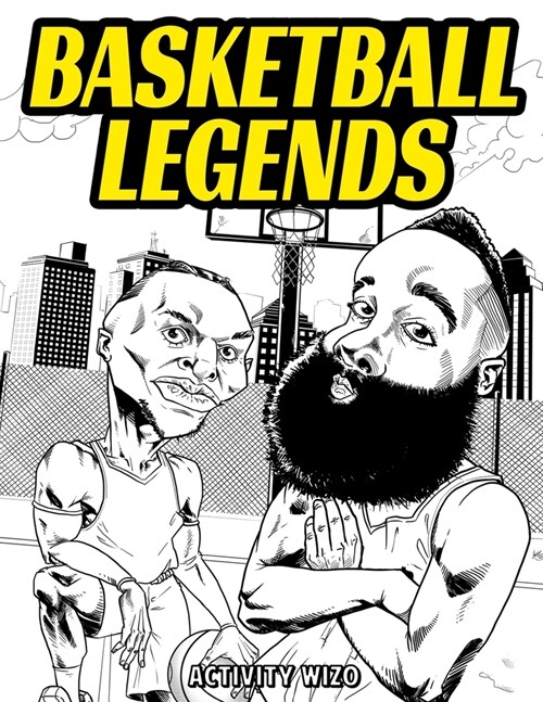Basketball Legends: The Stories Behind The Greatest Players in History - Coloring Book for Adults & Kids (Paperback)