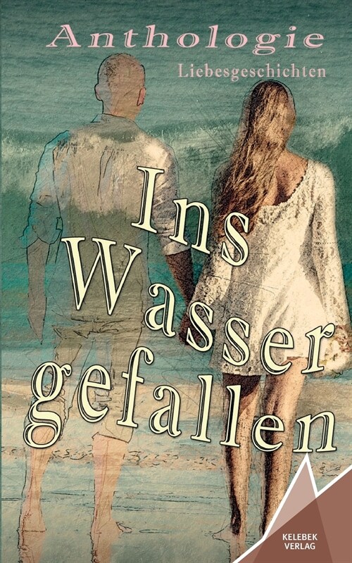 Ins Wasser gefallen: Anthologie Liebesgeschichten (Paperback)