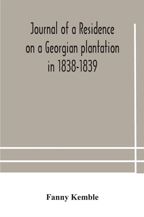 Journal of a residence on a Georgian plantation in 1838-1839 (Paperback)