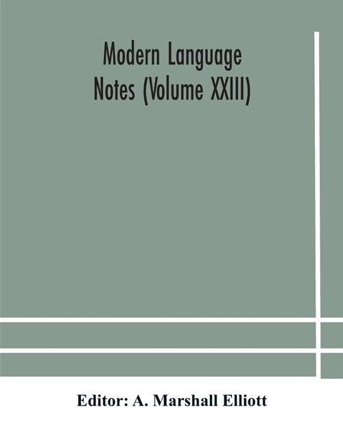 Modern language notes (Volume XXIII) (Paperback)