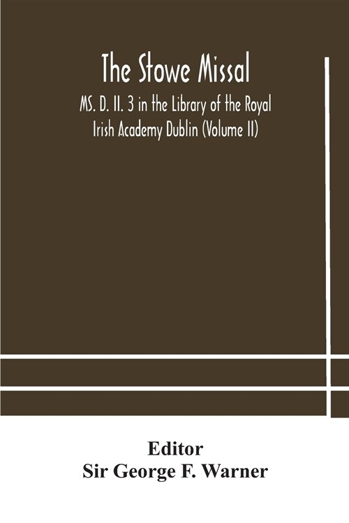 The Stowe Missal; MS. D. II. 3 in the Library of the Royal Irish Academy Dublin (Volume II) (Paperback)