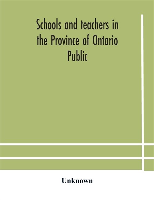 Schools and teachers in the Province of Ontario Public and Separate High and Continuation Technical and Vocational Normal and Model Schools November 1 (Paperback)