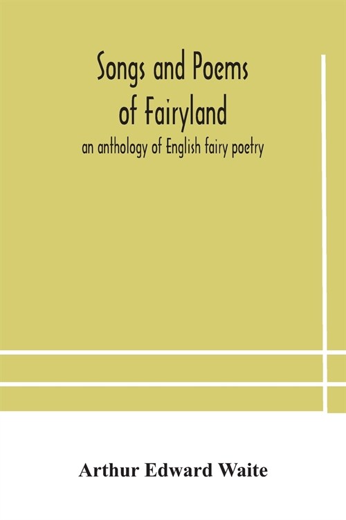 Songs and poems of Fairyland: an anthology of English fairy poetry (Paperback)