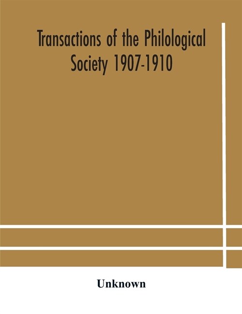 Transactions of the Philological Society 1907-1910 (Paperback)