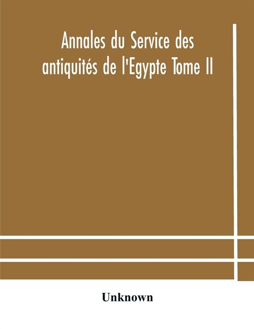 Annales du Service des antiquit? de lEgypte Tome II (Paperback)