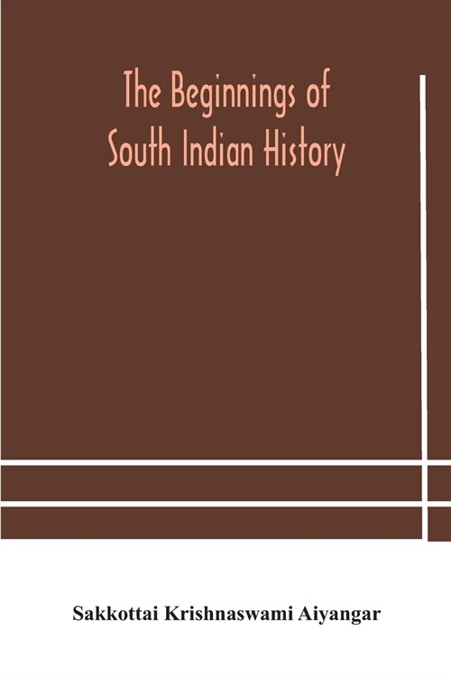 The beginnings of South Indian history (Paperback)